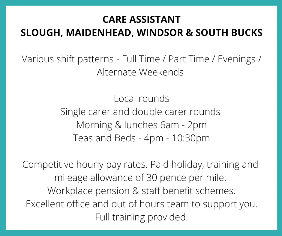 Job advertisement for various care assistant roles in slough, maidenhead, windsor & south bucks, offering flexible shift patterns, competitive hourly rates, and benefits including mileage allowance, training, pension, and support schemes.